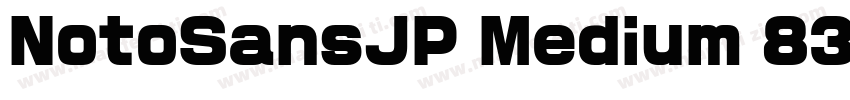 NotoSansJP Medium 83pv RKSJ H字体转换